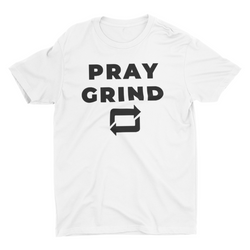 Pray Grind Repeat- T-Shirt (White)